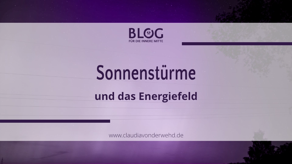 Sonnenstürme und das Energiefeld