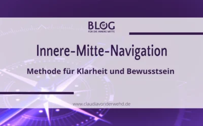 Innere-Mitte-Navigation  Eine bewusstseinsorientierte Methode für Klarheit, Stabilität und Rückverbindung