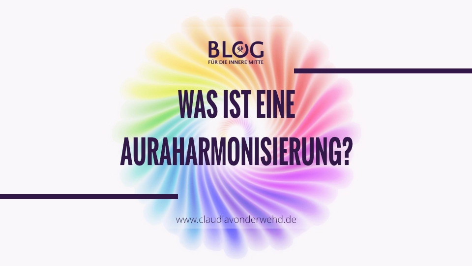 Was ist eine Auraharmonisierung?