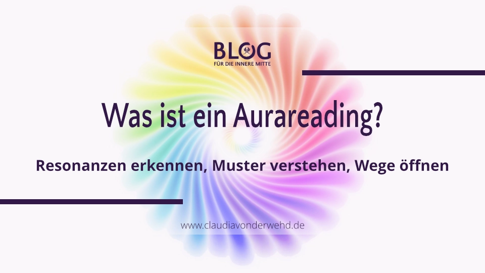 Titelbild mit der Aufschrift: „Was ist ein Aurareading? Resonanzen erkennen. Muster verstehen. Wege öffnen.“ – als visuelle Einladung in die Welt der feinstofflichen Wahrnehmung.