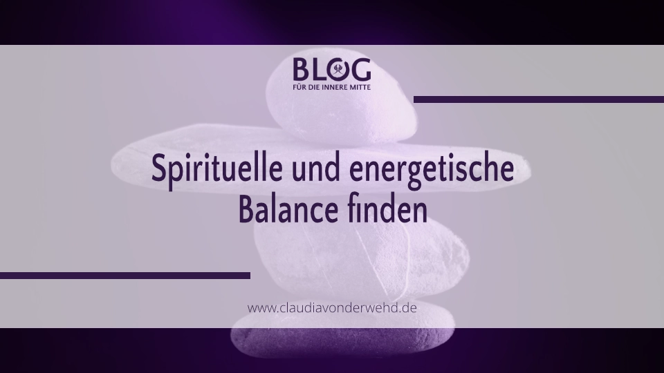 Spirituelle und energetische Balance finden – Innere Stabilität im Wandel