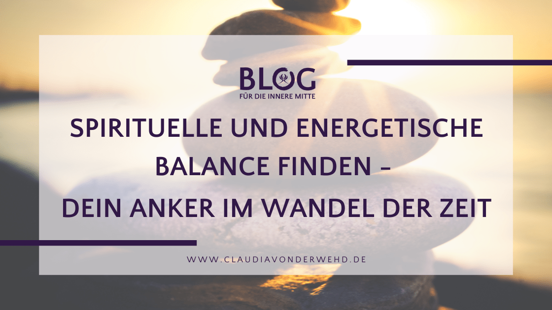 Blog Spirituelle und energetische Balance finden