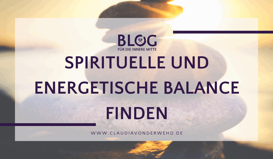 Spirituelle und energetische Balance finden – Dein Anker im Wandel der Zeit