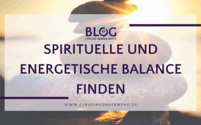 Spirituelle und energetische Balance finden – Dein Anker im Wandel der Zeit