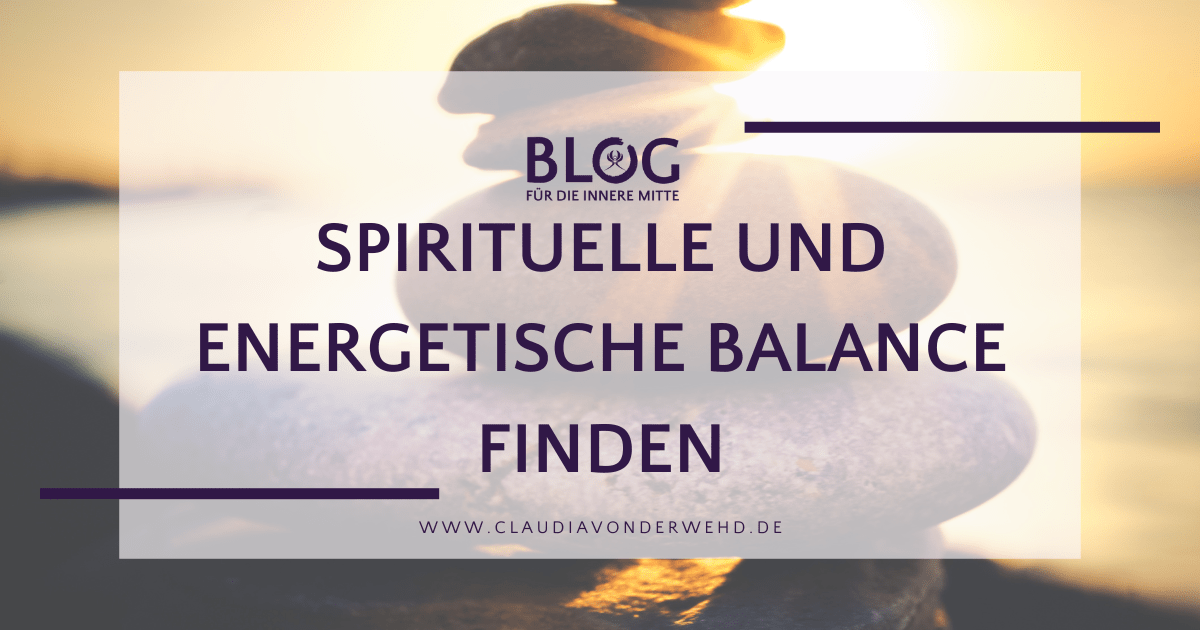 Blog zur inneren Mitte: Spirituelle und energetische Balance