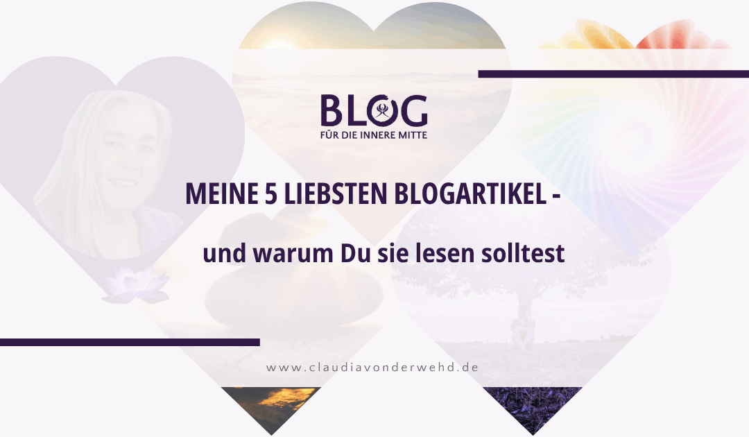 Meine 5 liebsten Blogartikel – und warum Du sie lesen solltest