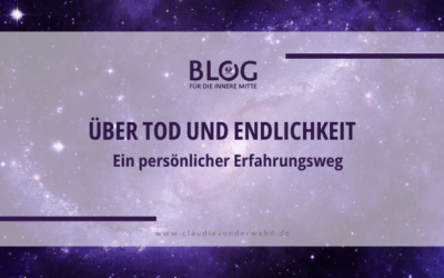 Tod und Endlichkeit spirituell – ein persönlicher Erfahrungsweg