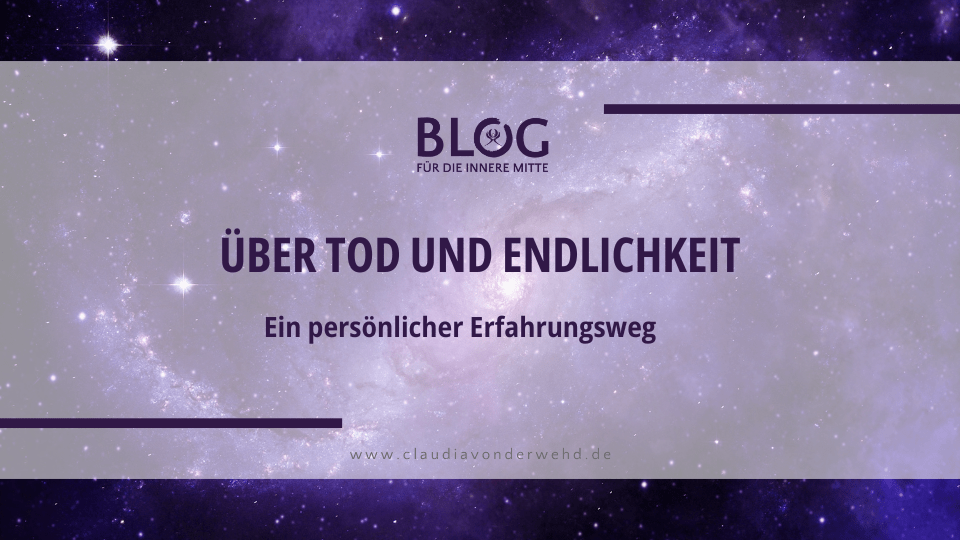 Blog für die innere Mitte | über Tod und Endlichkeit