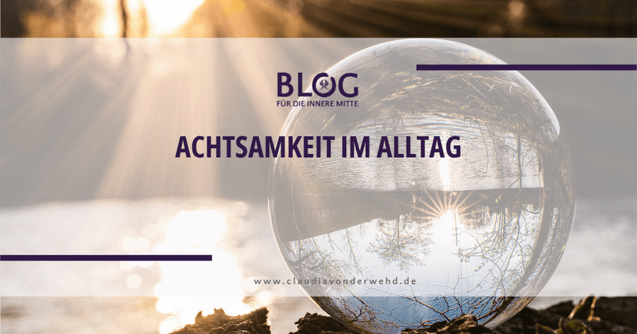 Achtsamkeit im Alltag