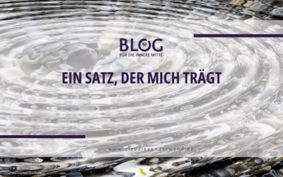 Ein Satz, der mich trägt