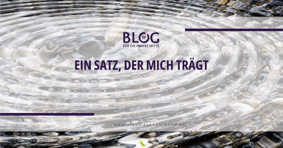 Ein Satz, der mich trägt