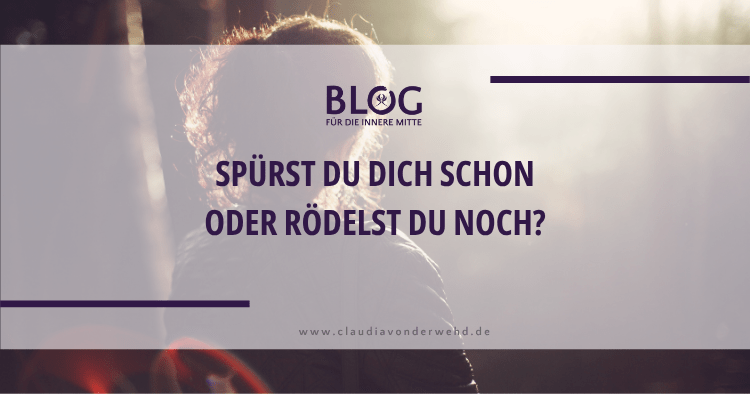 Spürst Du Dich schon oder rödelst Du noch? – Über Selbstfürsorge im Alltag