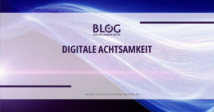 Digitale Achtsamkeit – Spiritualität im Informationszeitalter