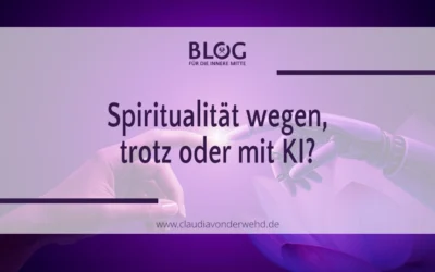 Spiritualität wegen, trotz oder mit KI?
