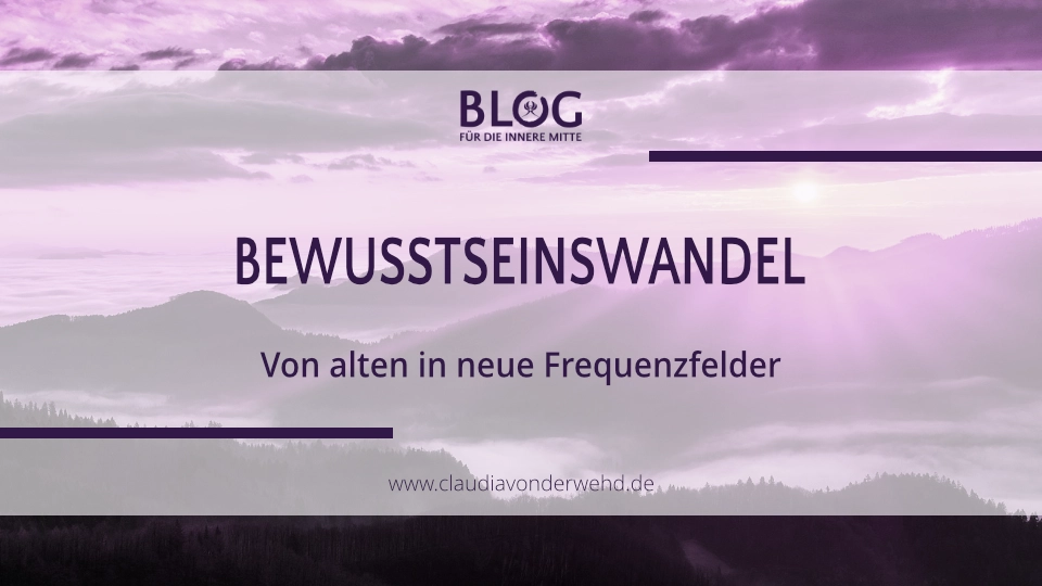 Aufstieg, Bewusstseinswandel, neue Frequenzen?