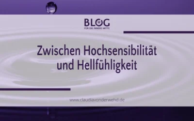 Zwischen Hochsensibilität und Hellfühligkeit