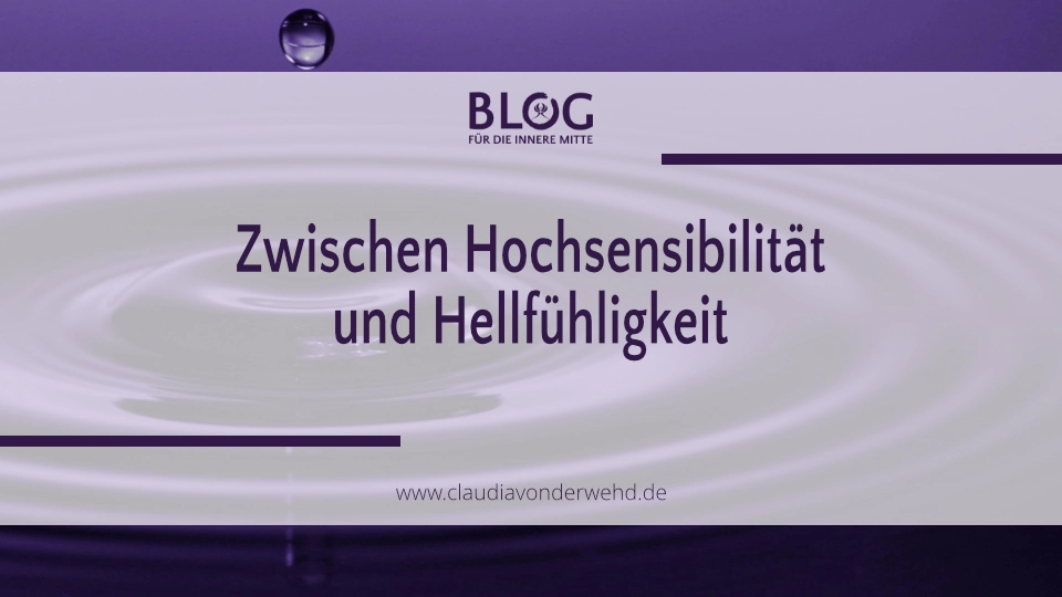 Zwischen Hochsensibilität und Hellfühligkeit