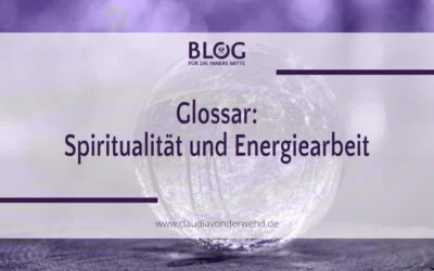 Glossar: Spiritualität und Energiearbeit – Von Achtsamkeit bis Zen