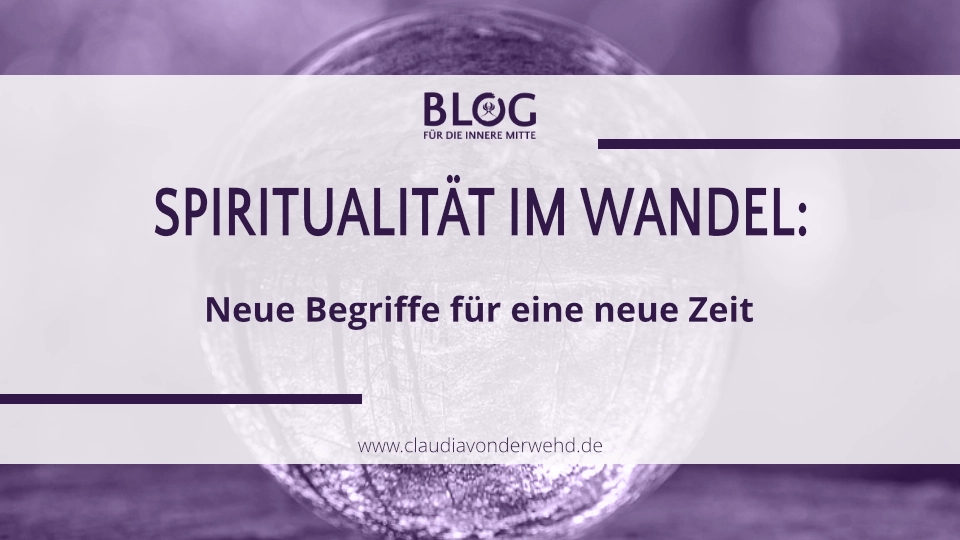 Neue Zeit - neue Worte. Spiritualität im Wandel mit einem Bild einer violetten Glaskugel