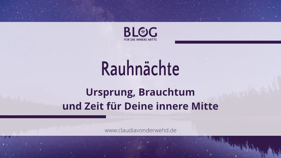 Rauhnächte – Ursprung, Bedeutung und Zeit für Deine innere Mitte