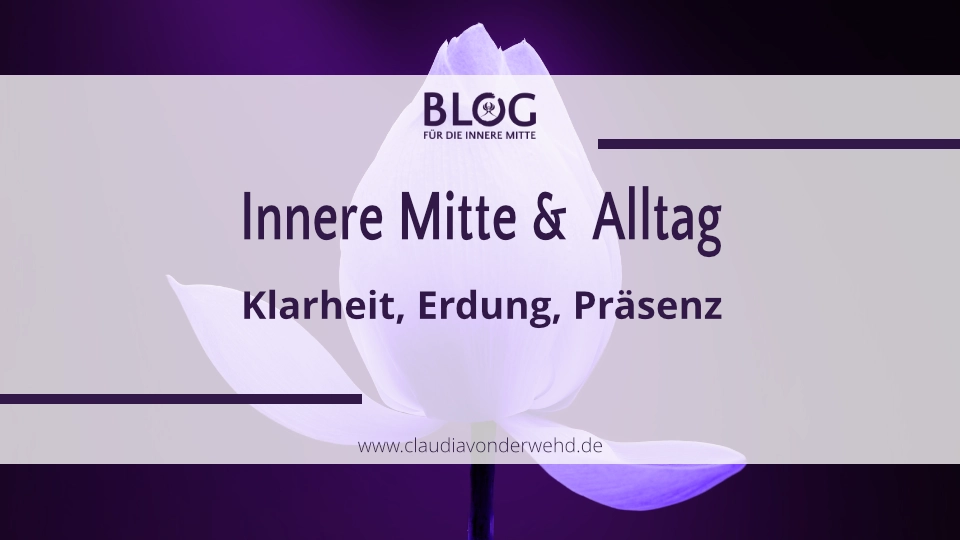 Innere Mitte & Alltag – Dein Weg zu Klarheit, Erdung und Präsenz